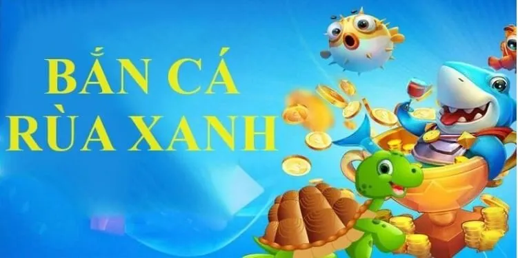 Hướng dẫn tham gia game Bắn cá rùa xanh tại Olybet chi tiết