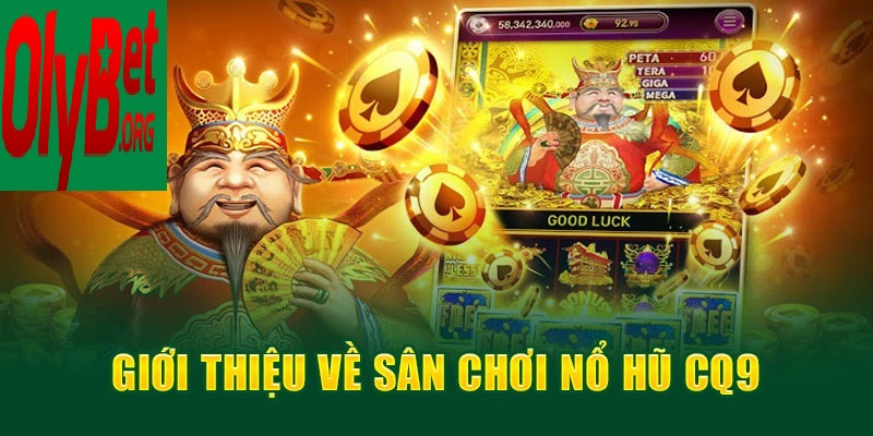 Nổ Hũ CQ9 Tại Olybet Hấp Dẫn Nhất 2025 2 Giới thiệu về sân chơi nổ hũ CQ9